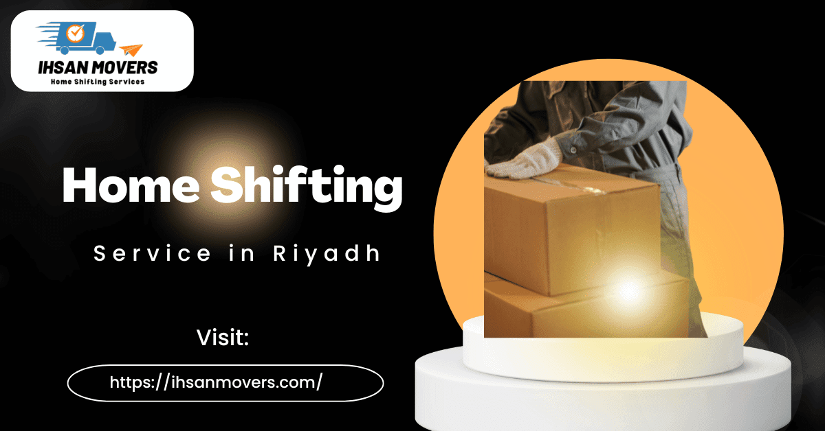 Home Shifting Service in Riyadh: Your Simple Guide to a Stress-Free Move